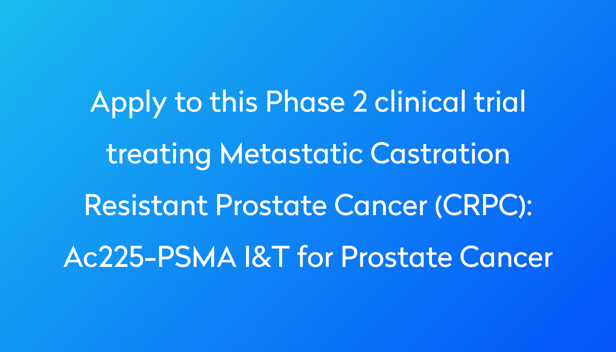 ac225-psma-i-t-for-prostate-cancer-clinical-trial-2024-power